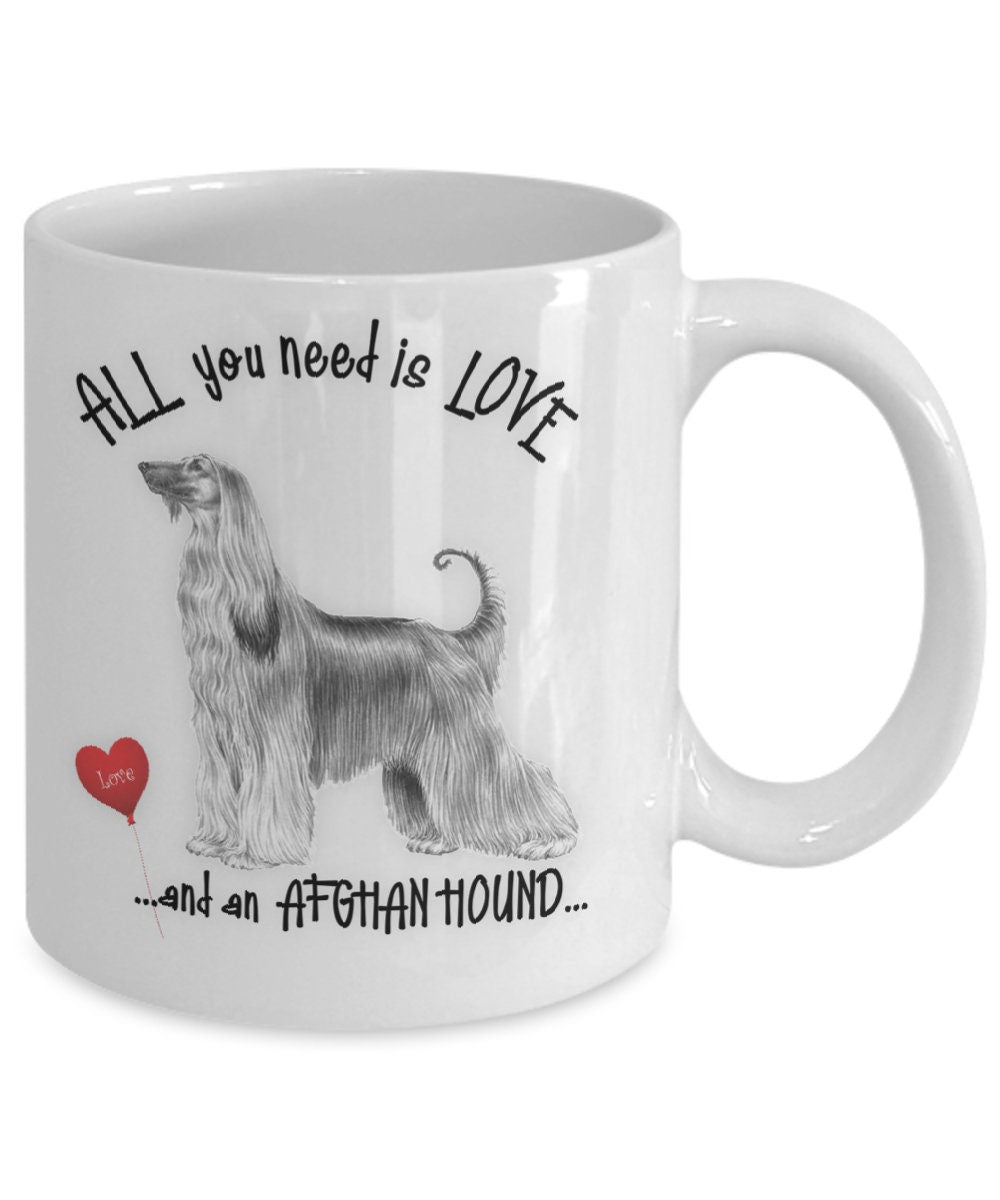 All You Need Is Love and an Afghan Hound Dog Mug Gift