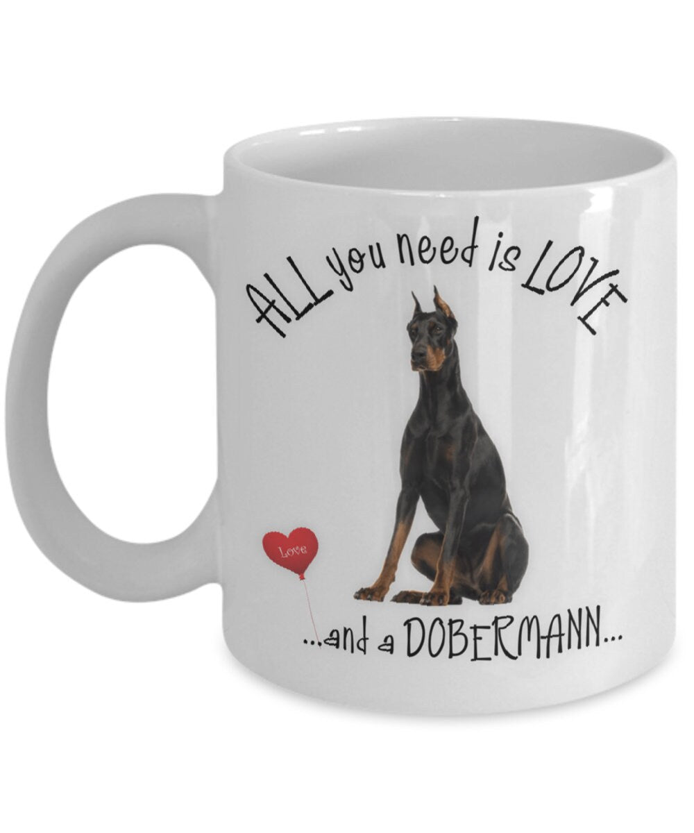 All You Need Is Love and a Dobermann Coffee Mug Gift
