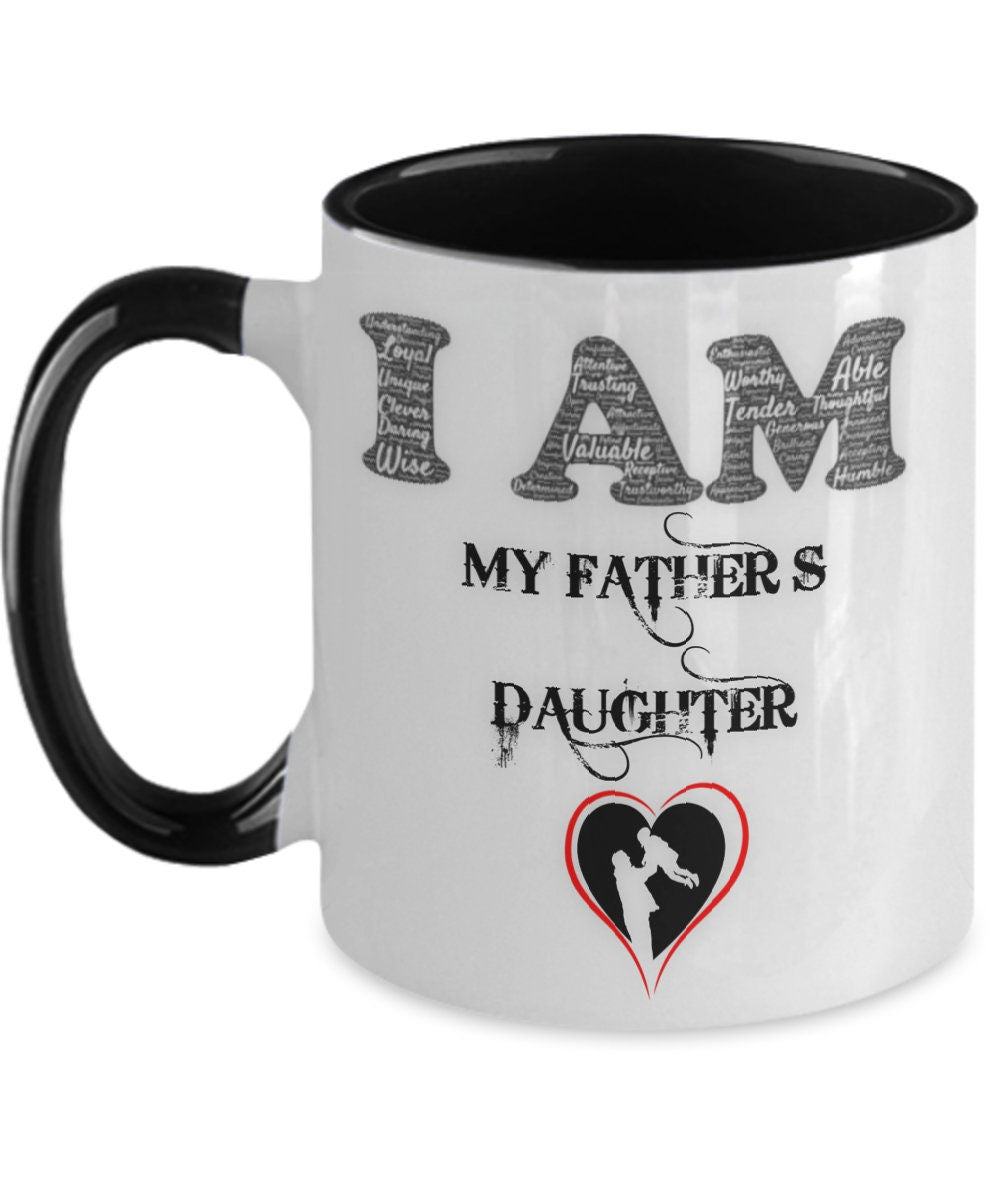 I am My Fathers Daughter Coffee Mug Perfect Gift for Dad