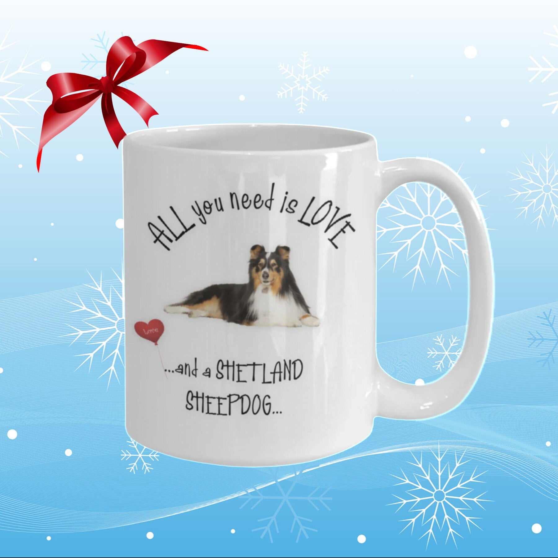 All you need is love and a Shetland Sheepdog mug gift