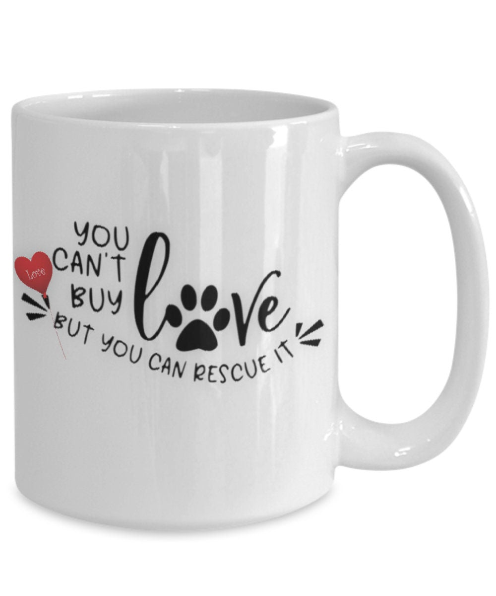 You cannot buy love but you can rescue it dog mug gift