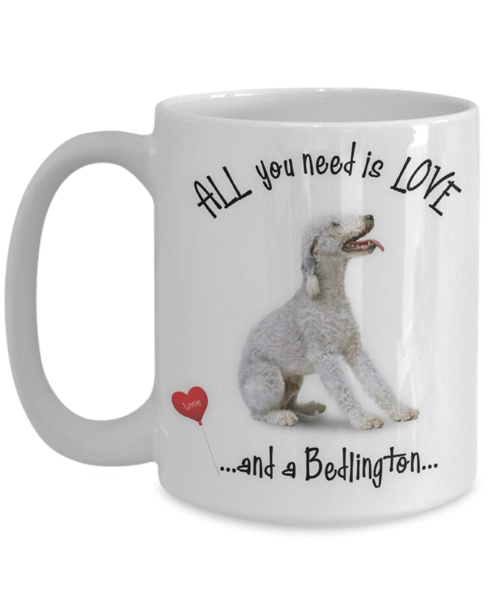 All You Need Is Love Bedlington Coffee Mug Gift