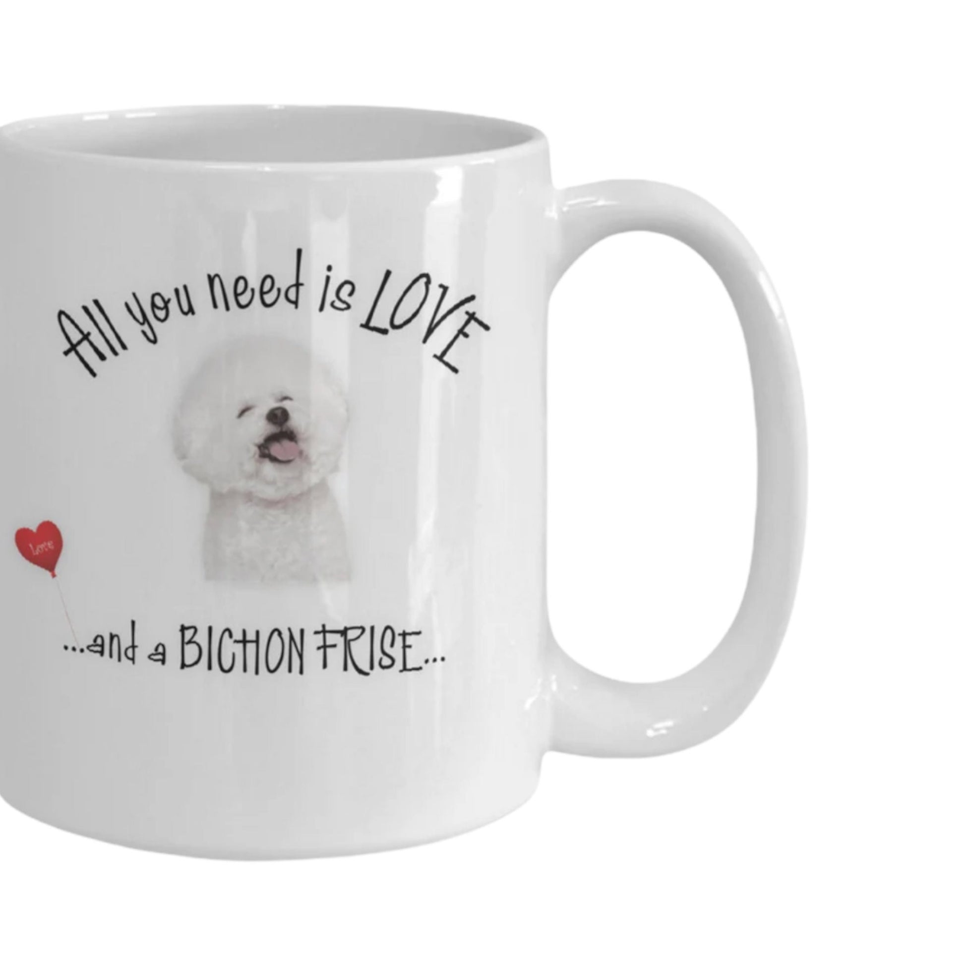 All You Need Is Love and a Bichon Frise Coffee Mug