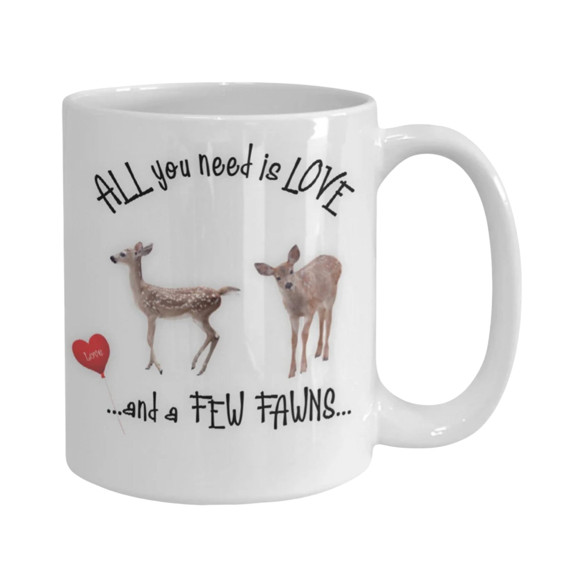 All You Need Is Love and a Few Fawns Coffee Mug Gift