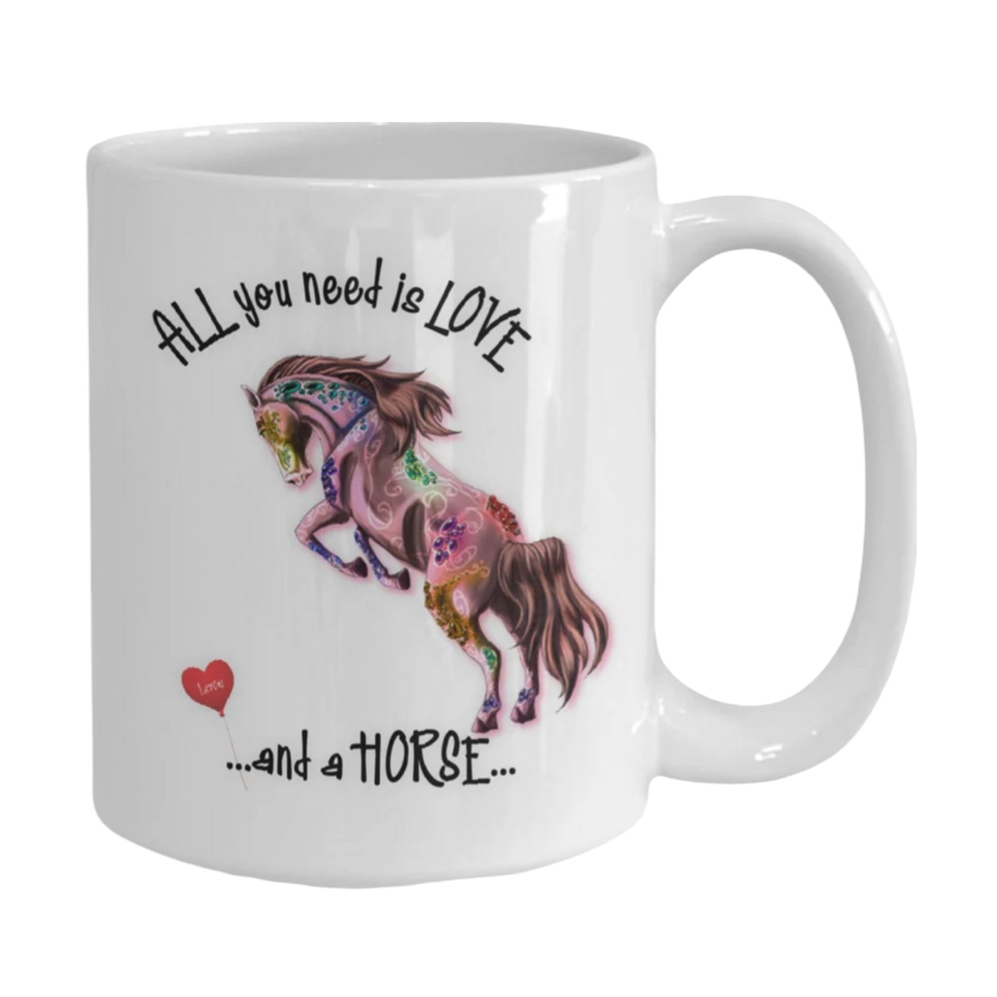 All you need is love and a horse ceramic coffee mug gift