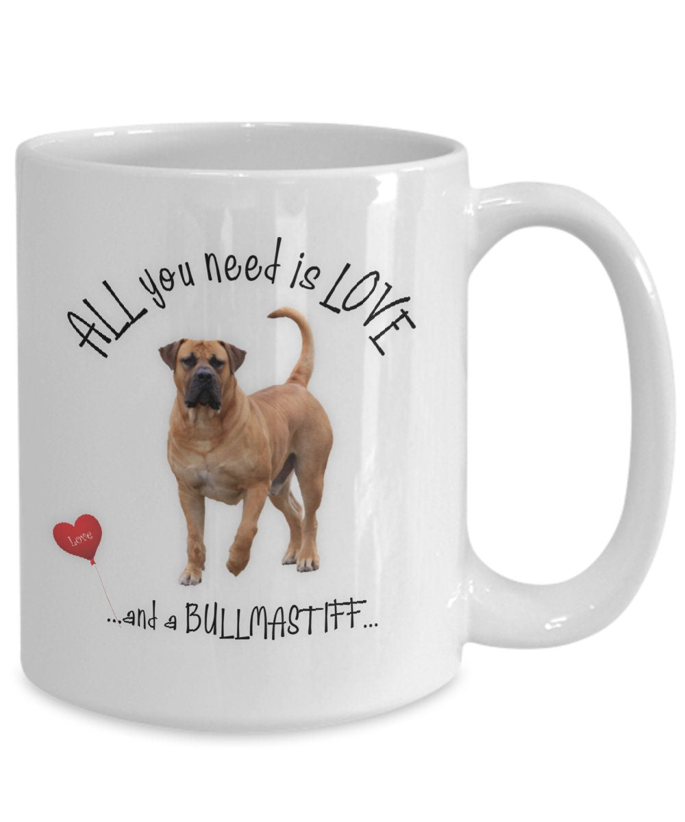 All you need is love and a Bullmastiff coffee mug