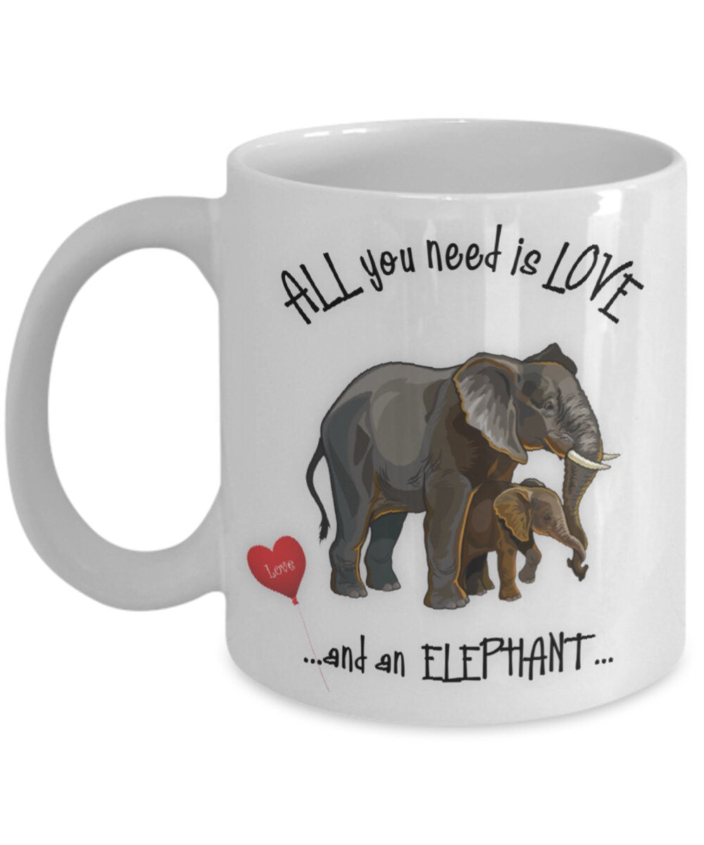 All You Need Is Love and an Elephant Mug Gift