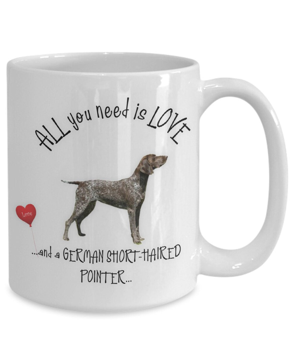 All you need is love and a Short Haired Pointer coffee mug