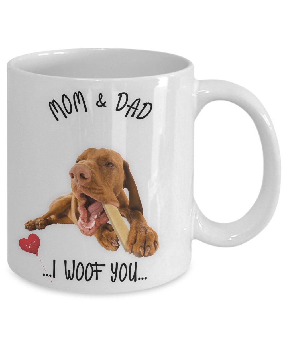 Vizsla Dog Mug I Woof You Gift for Mom and Dad