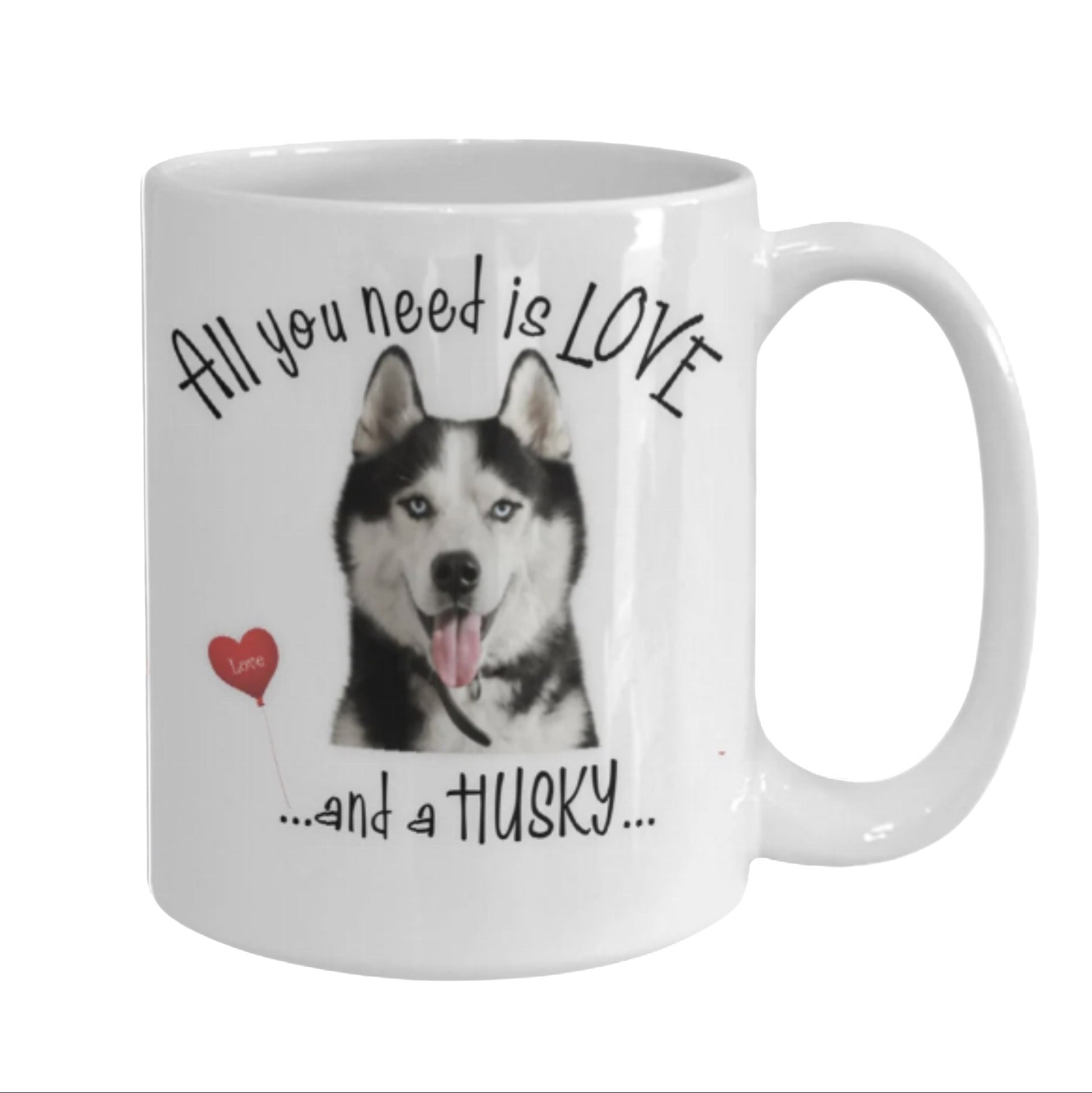 All You Need Is Love and a Husky Coffee Mug Gift