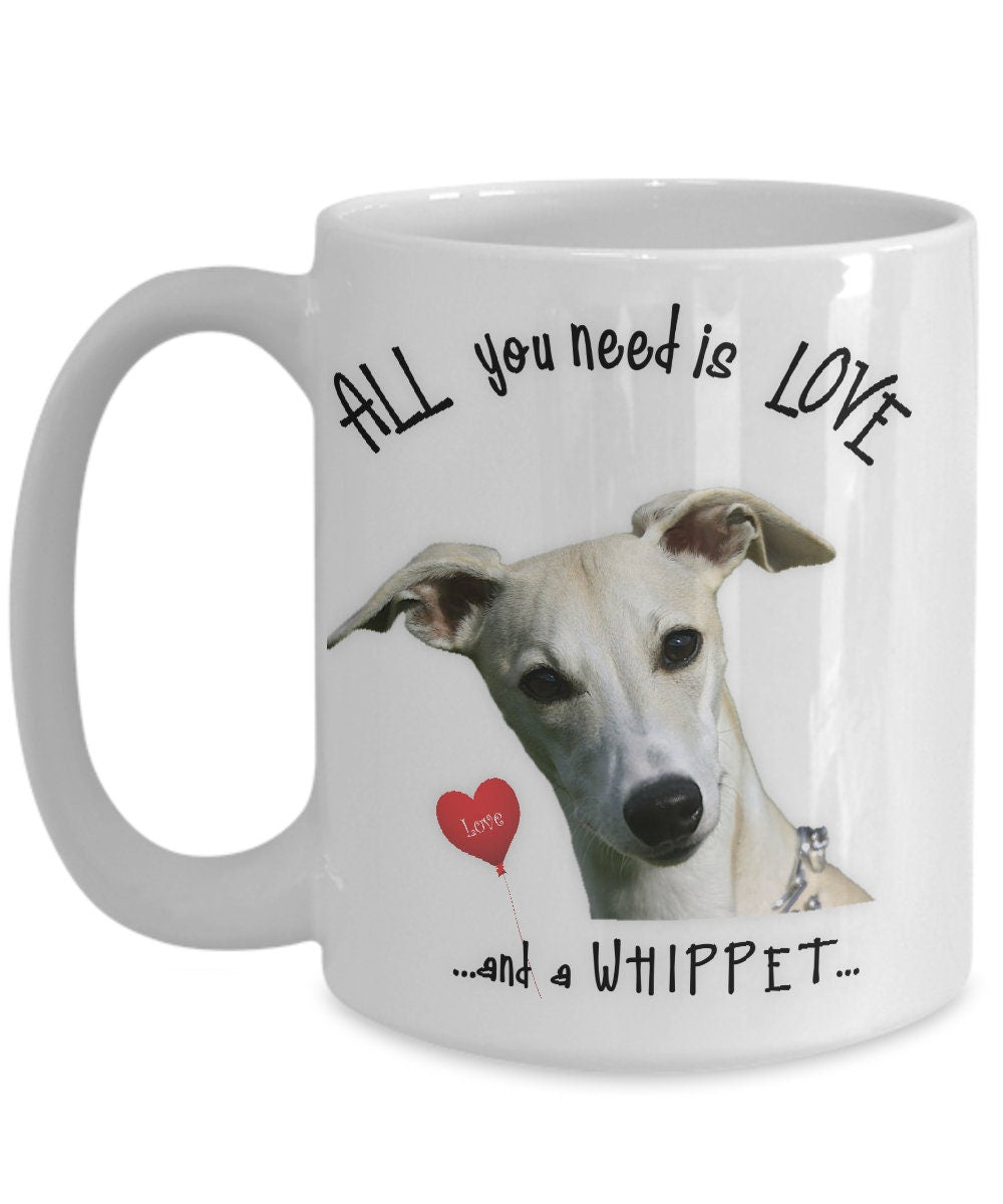 All you need is love and a whippet ceramic mug for dog lovers