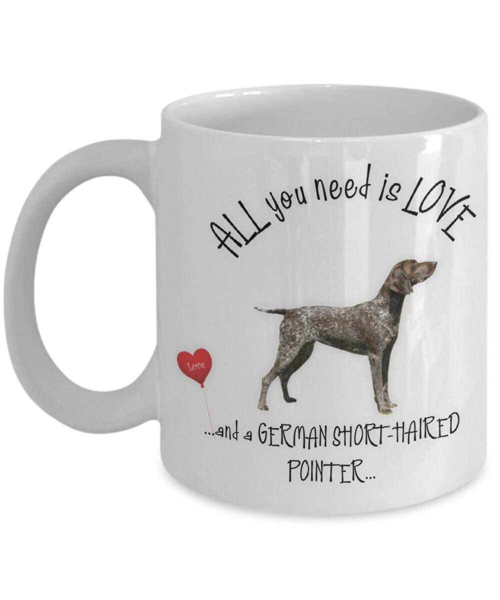 All you need is love and a Short Haired Pointer coffee mug