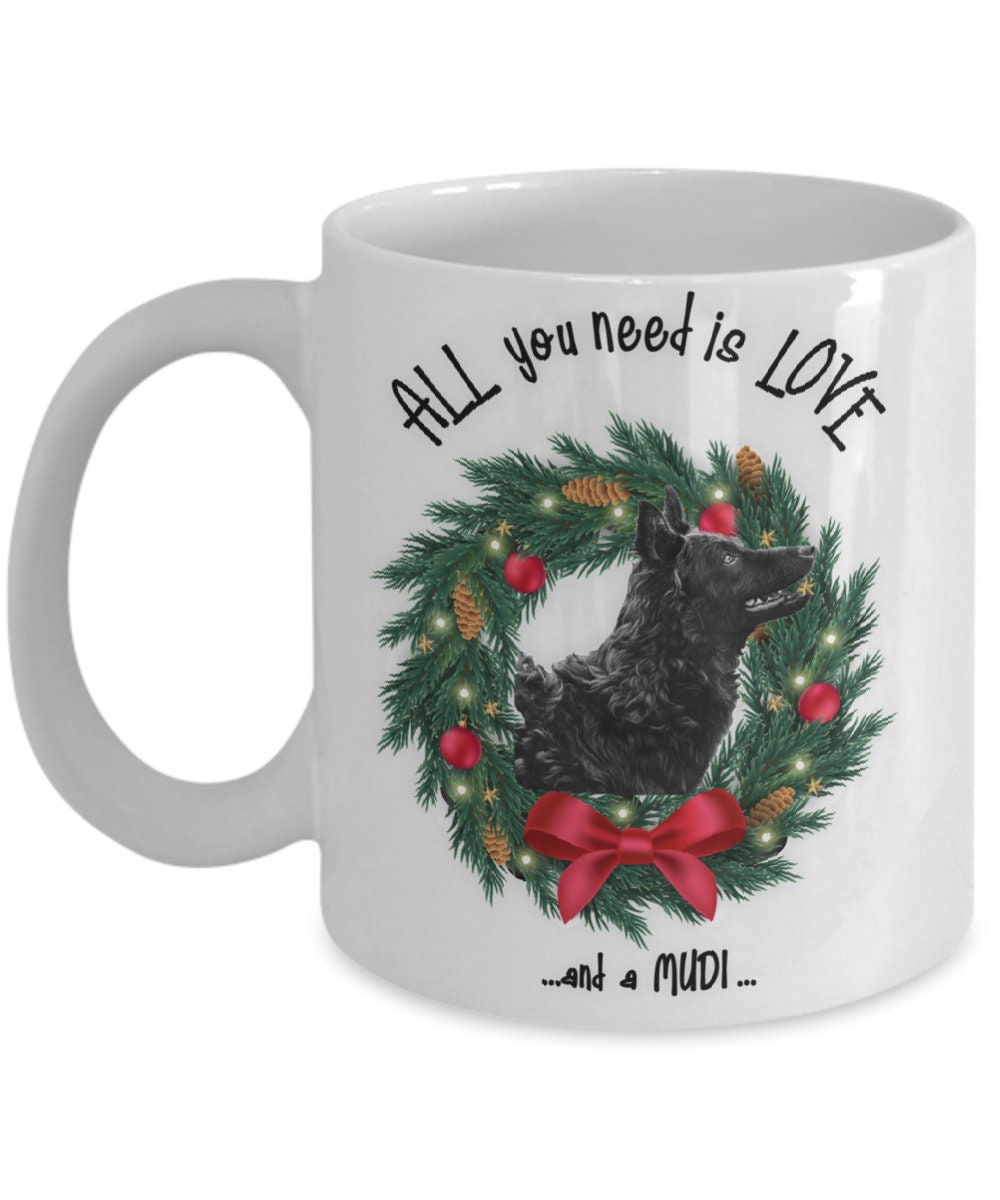 All You Need Is Love and a Mudi Christmas Coffee Mug Gift