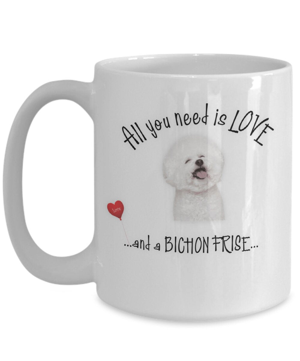 All You Need Is Love and a Bichon Frise Coffee Mug