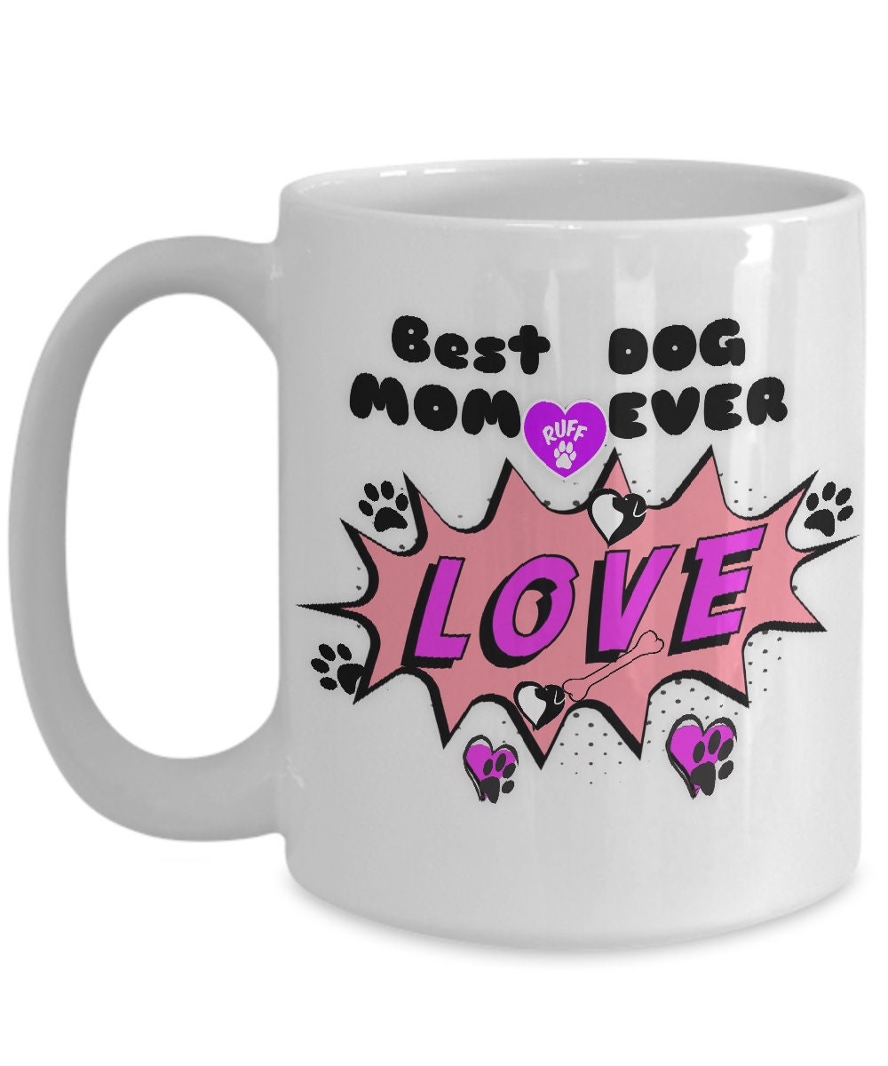 Best Dog Mom Ever Mug Shows Your Love With Every Sip