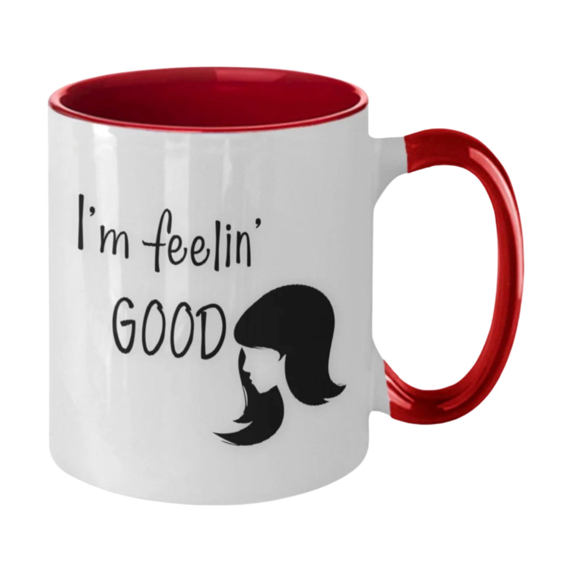 Inspirational Girl Mug I'm Feelin Good Funny Coffee Gift