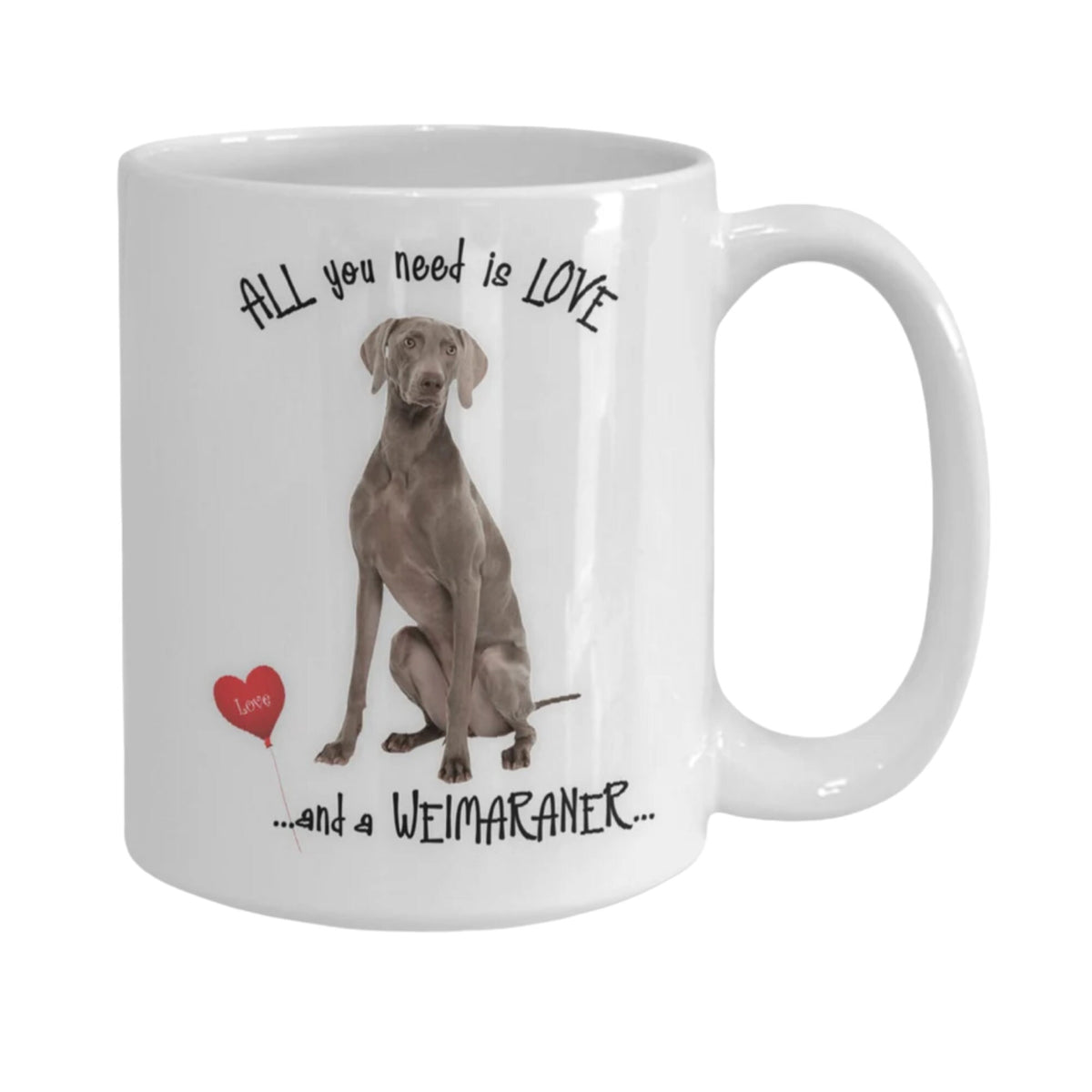 All you need is love and a Weimaraner coffee mug gift