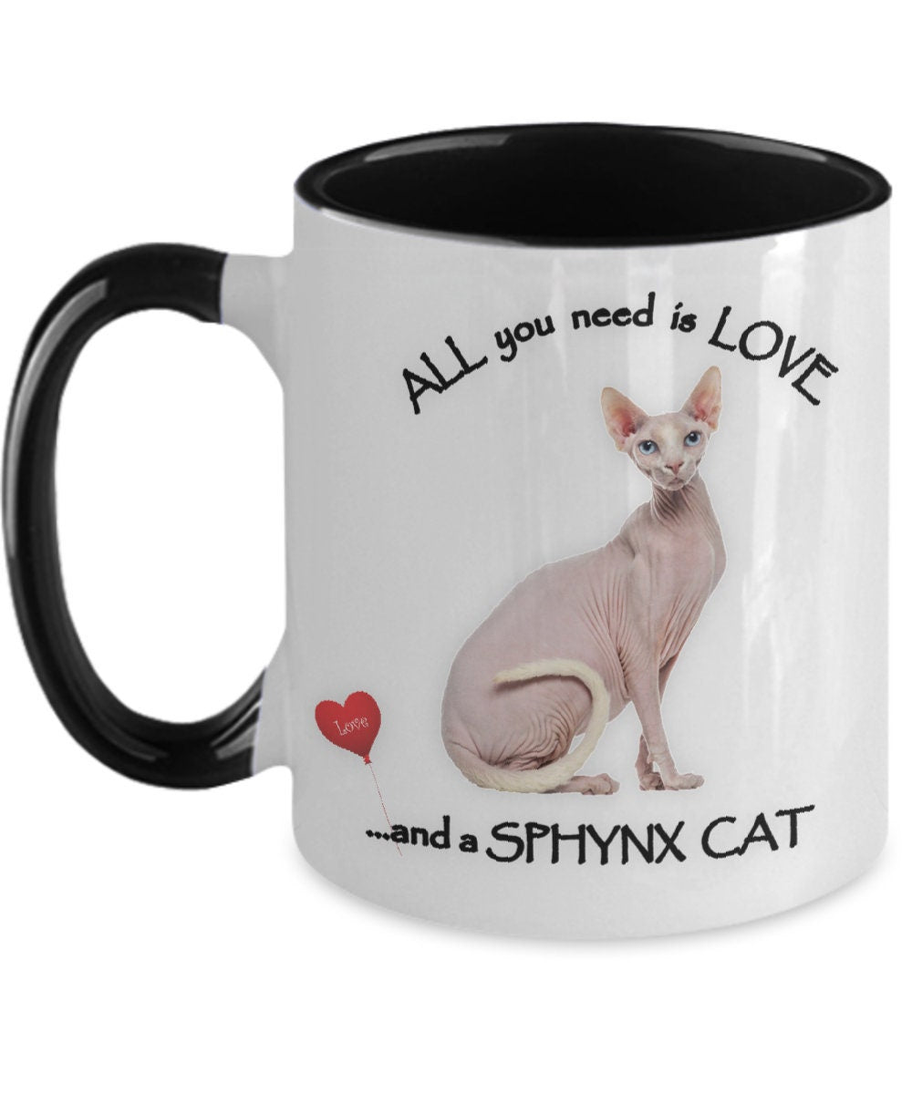 All You Need Is Love and a Sphynx Cat Coffee Mug Gift