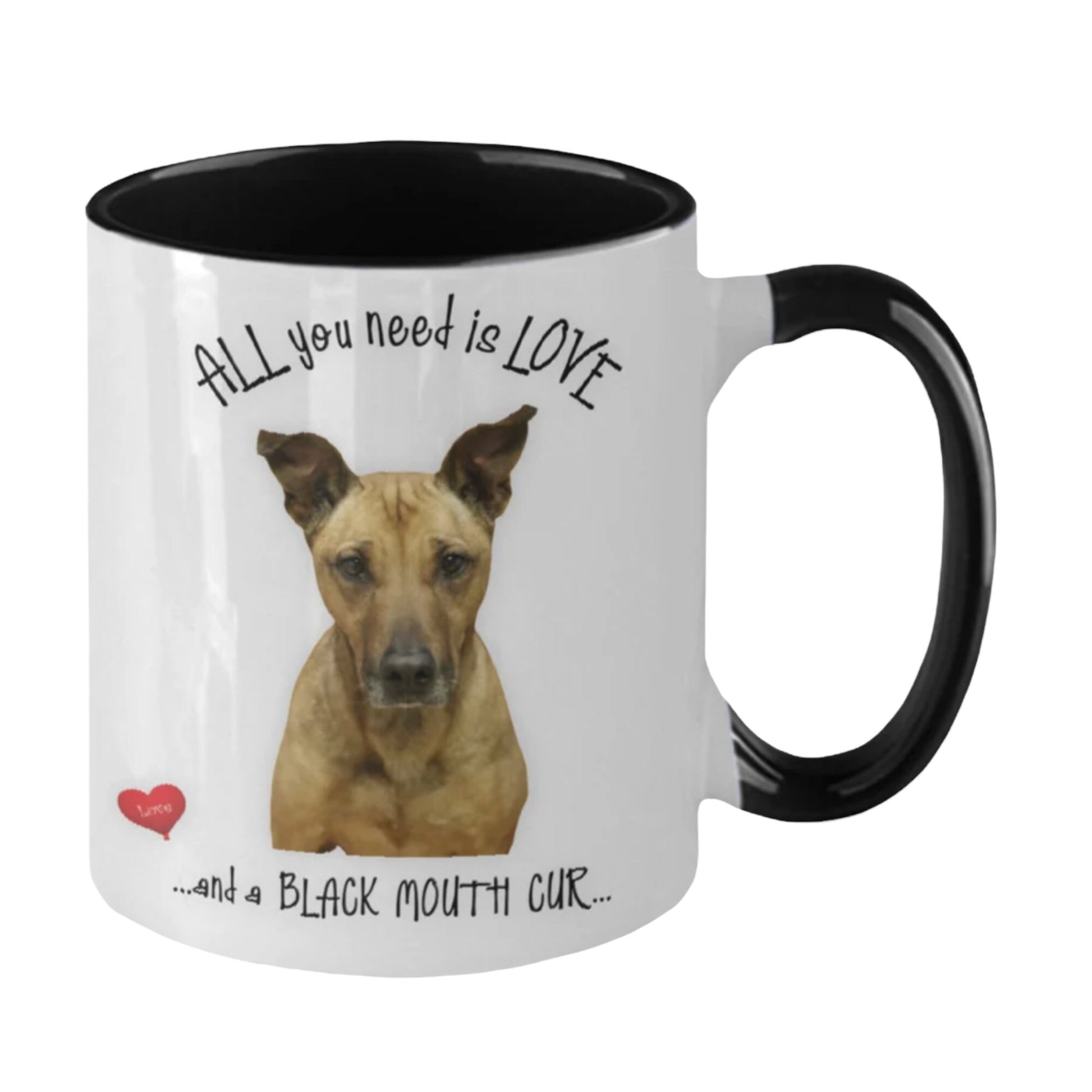 All you need is love and a Black Mouth Cur mug gift