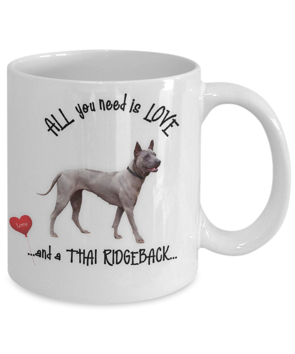 All You Need Is Love and a Thai Ridgeback Dog Mug