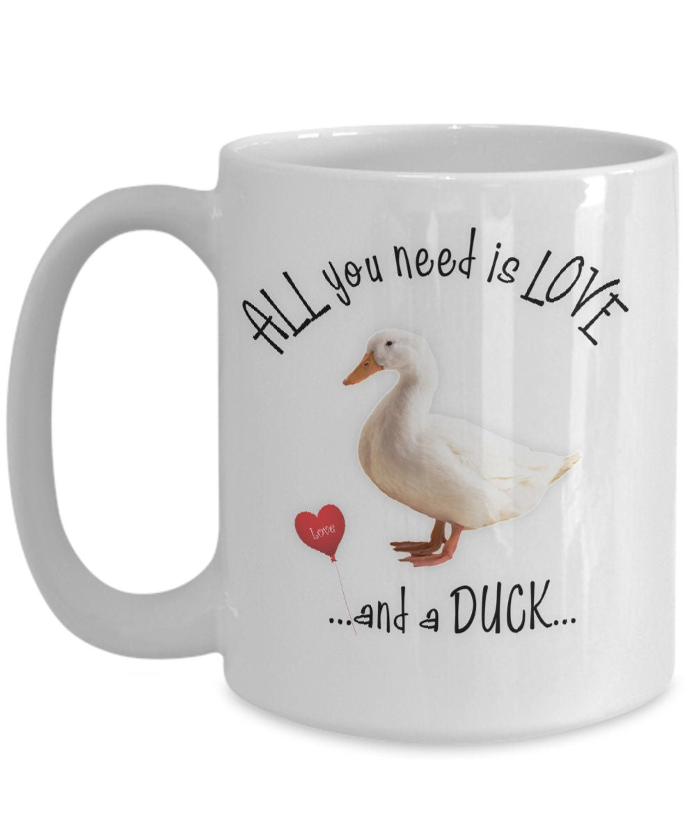 All you need is love and a duck ceramic coffee mug gift