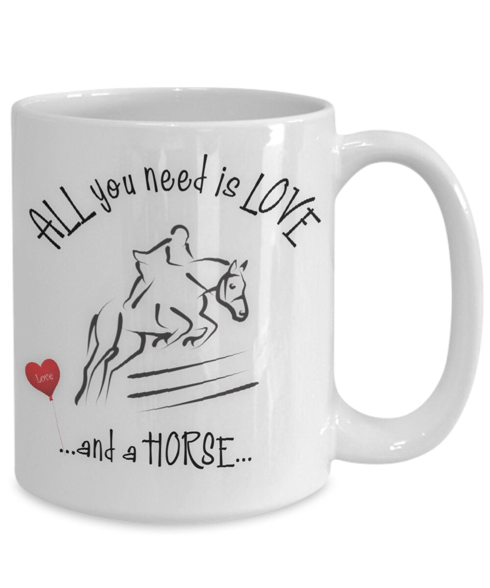 All you need is love and a horse ceramic mug for horse lovers All you need is love and a horse