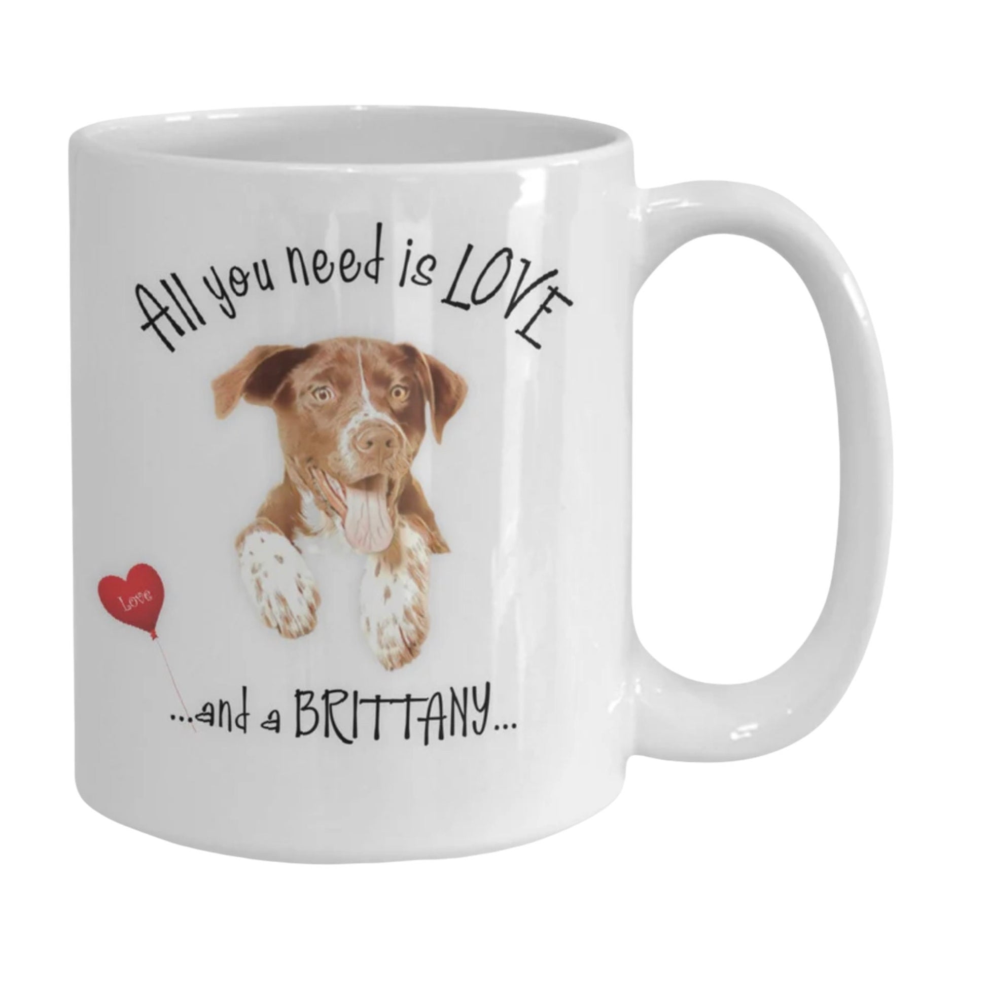 All You Need Is Love and a Brittany Dog Coffee Mug Gift
