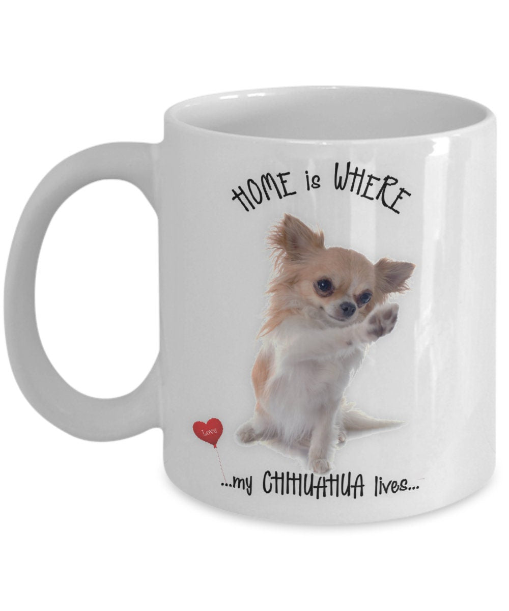 Chihuahua Coffee Mug Home Is Where My Chihuahua Lives Gift