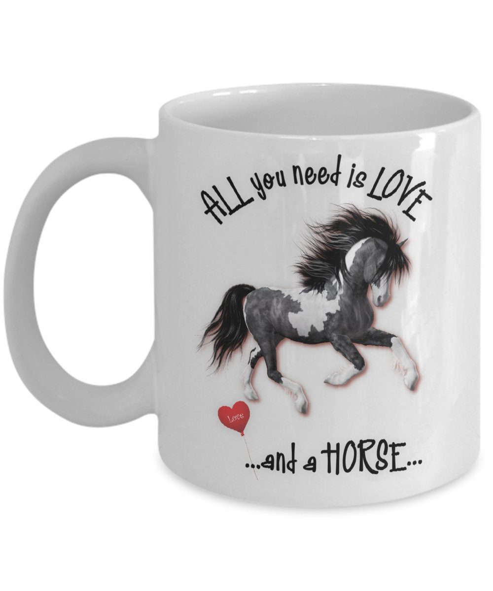 All you need is love and a horse coffee mug gift