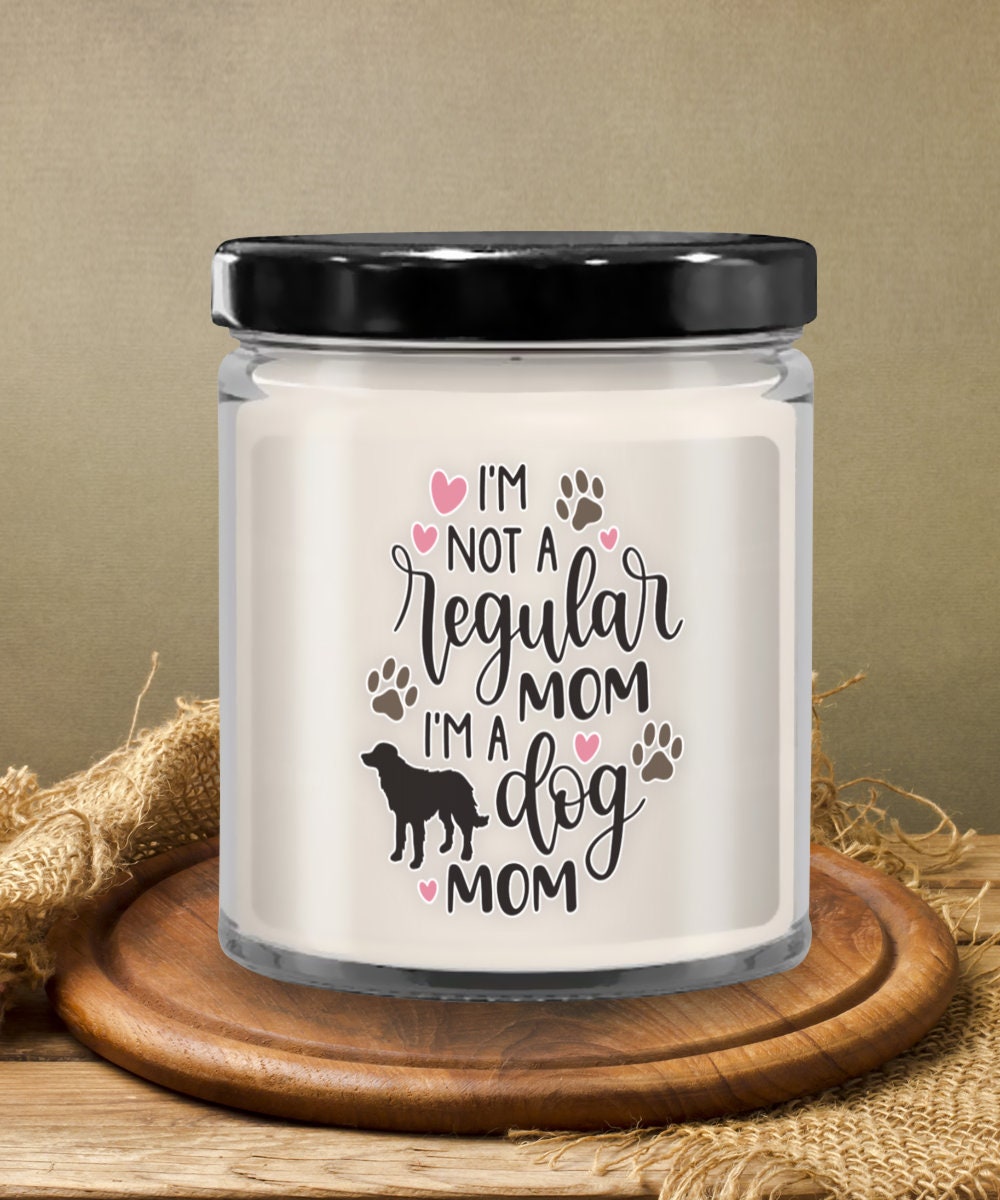 I am not a regular mom I am a dog mom candle gift