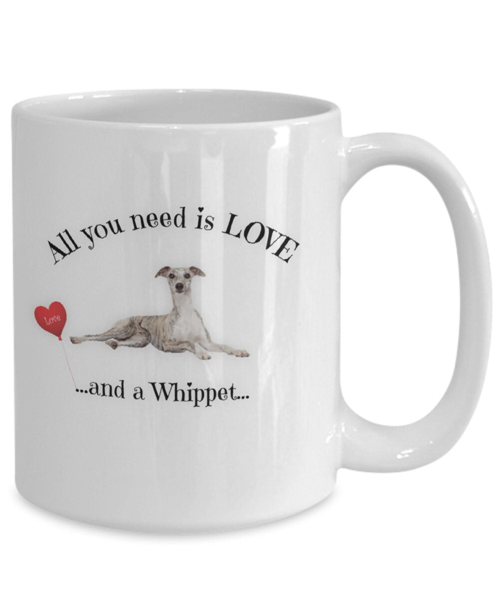 All You Need Is Love and a Whippet Coffee Mug Gift
