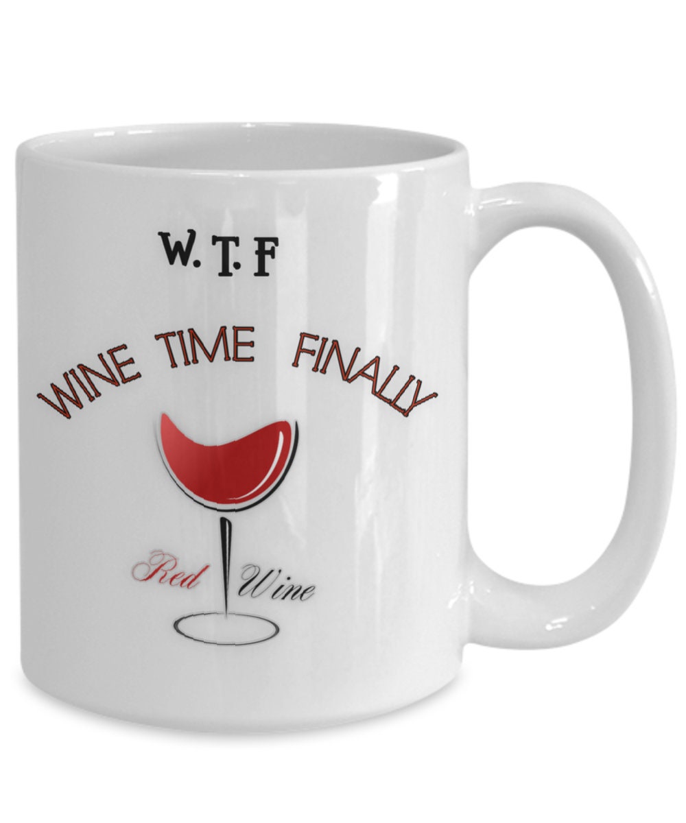 Wine Time Finally Mug Funny Gift for Wine Lovers and Coffee Fans