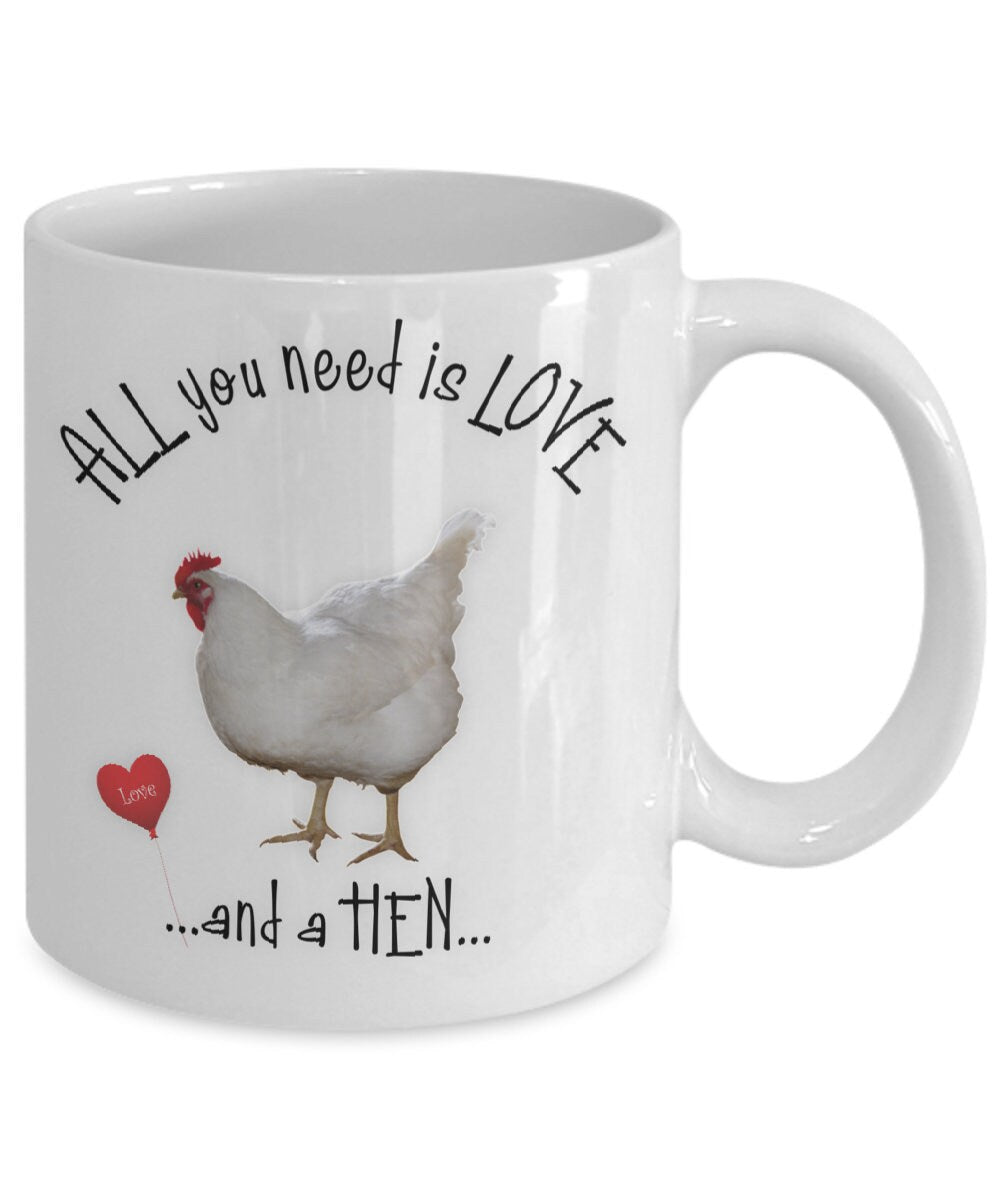 All You Need Is Love and a Hen Ceramic Coffee Mug Gift