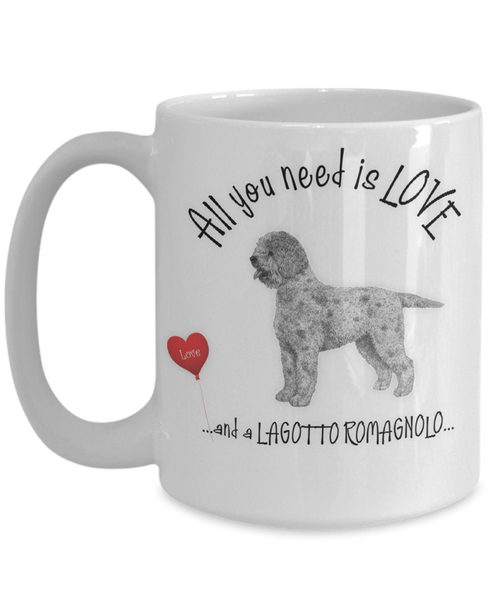 All You Need Is Love and a Lagotto Romagnolo Mug Coffee Cup