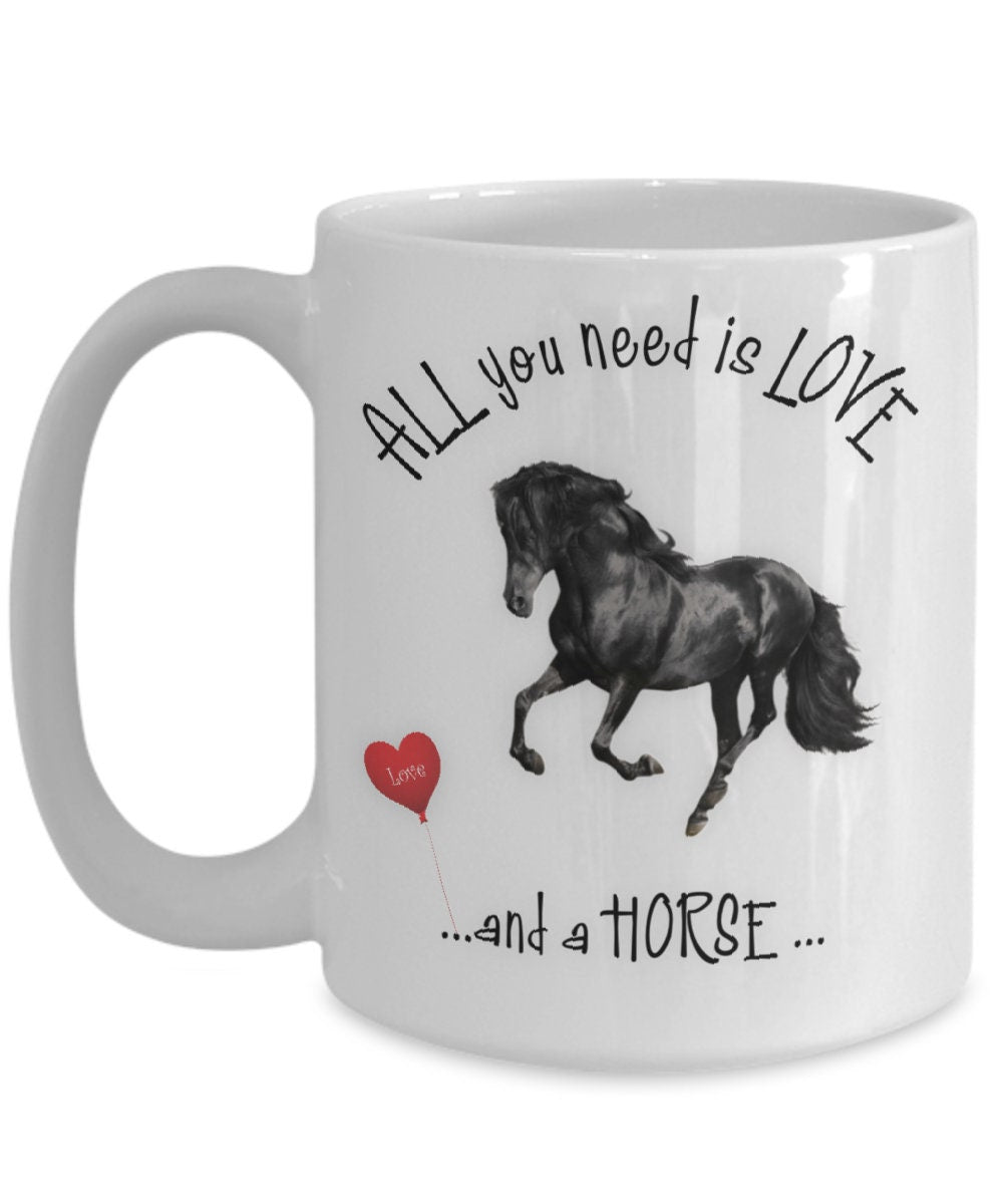 All you need is love and a horse ceramic mug gift
