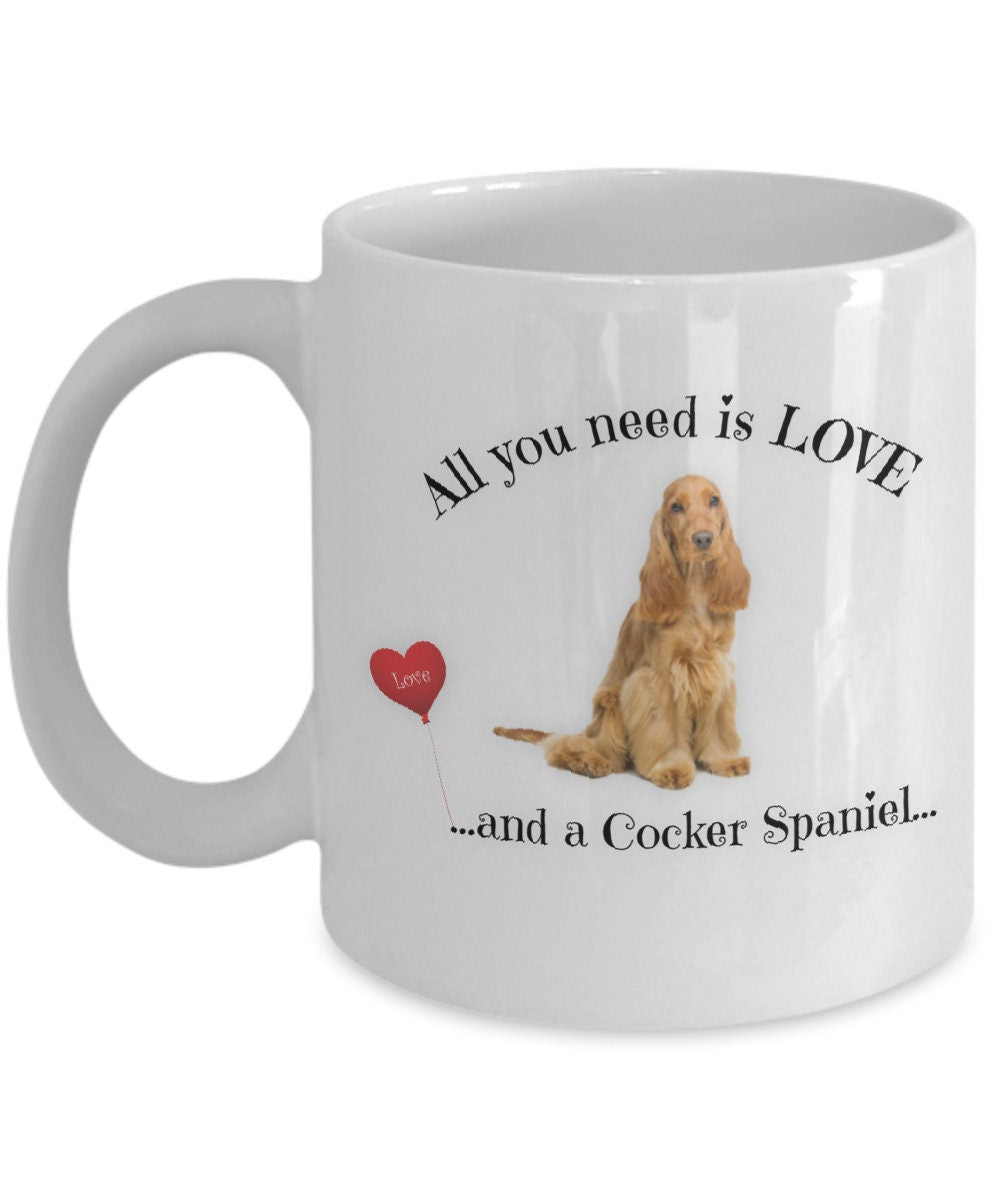 All you need is love and a Cocker Spaniel coffee mug
