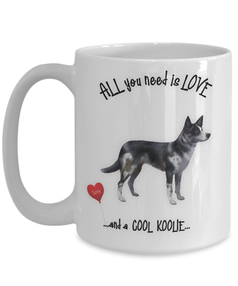 Australian Koolie Dog Mug All You Need Is Love and a Koolie