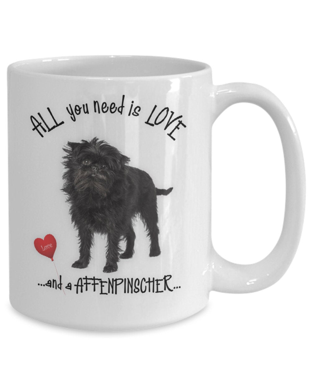 Affenpinscher Mug Gift All You Need Is Love and an Affenpinscher