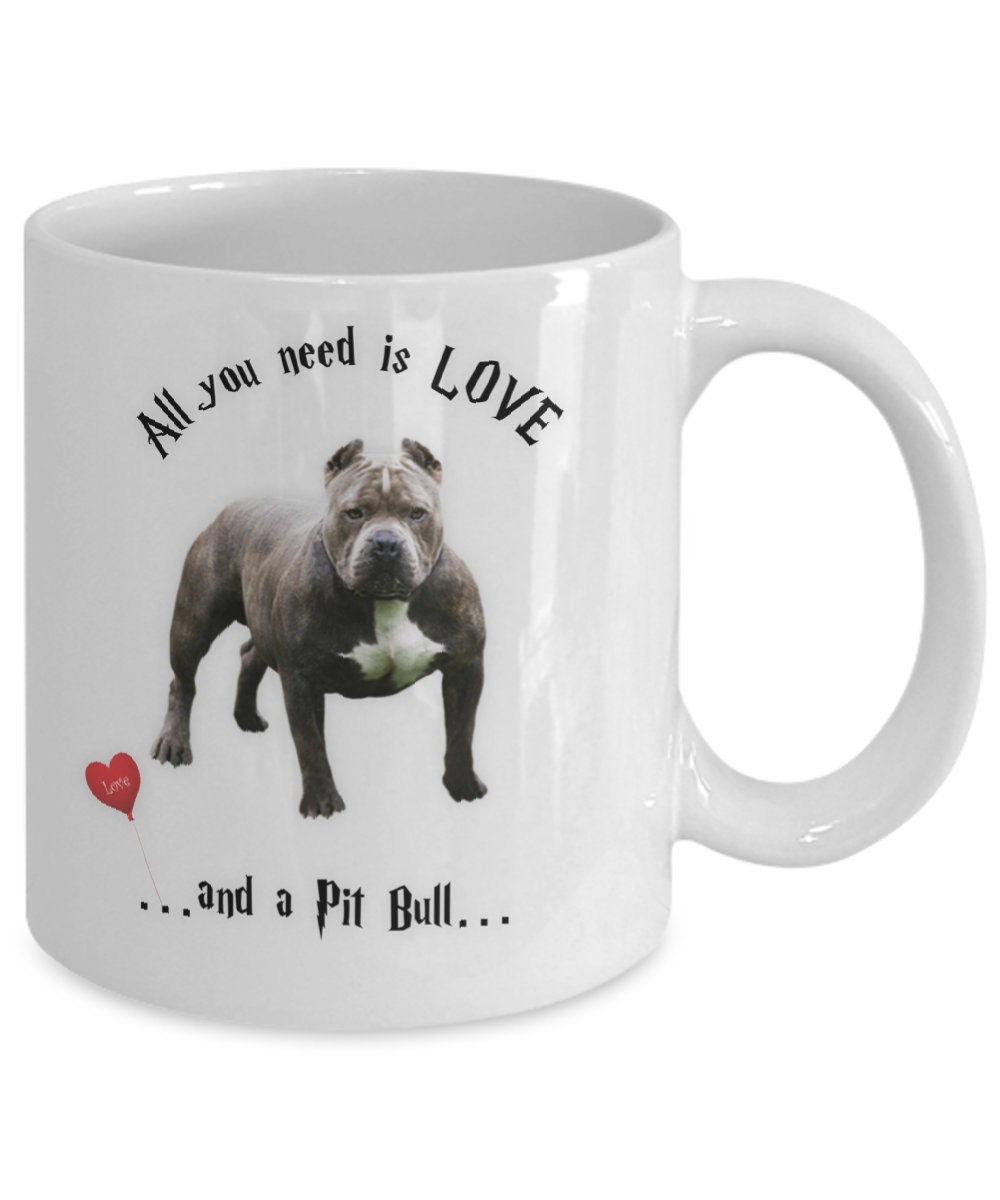 All you need is love and a Pit Bull coffee mug gift