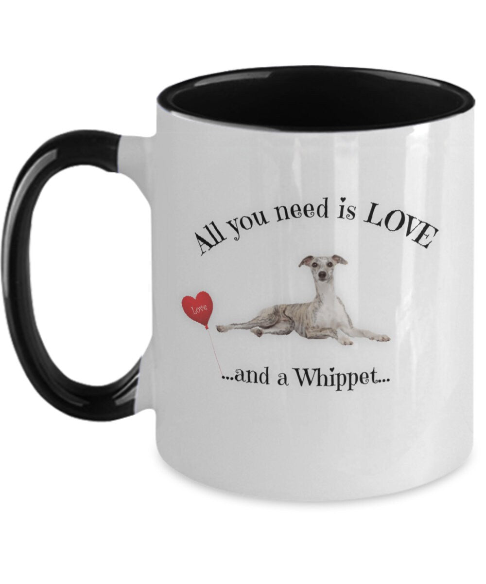 All You Need Is Love and a Whippet Mom Coffee Mug