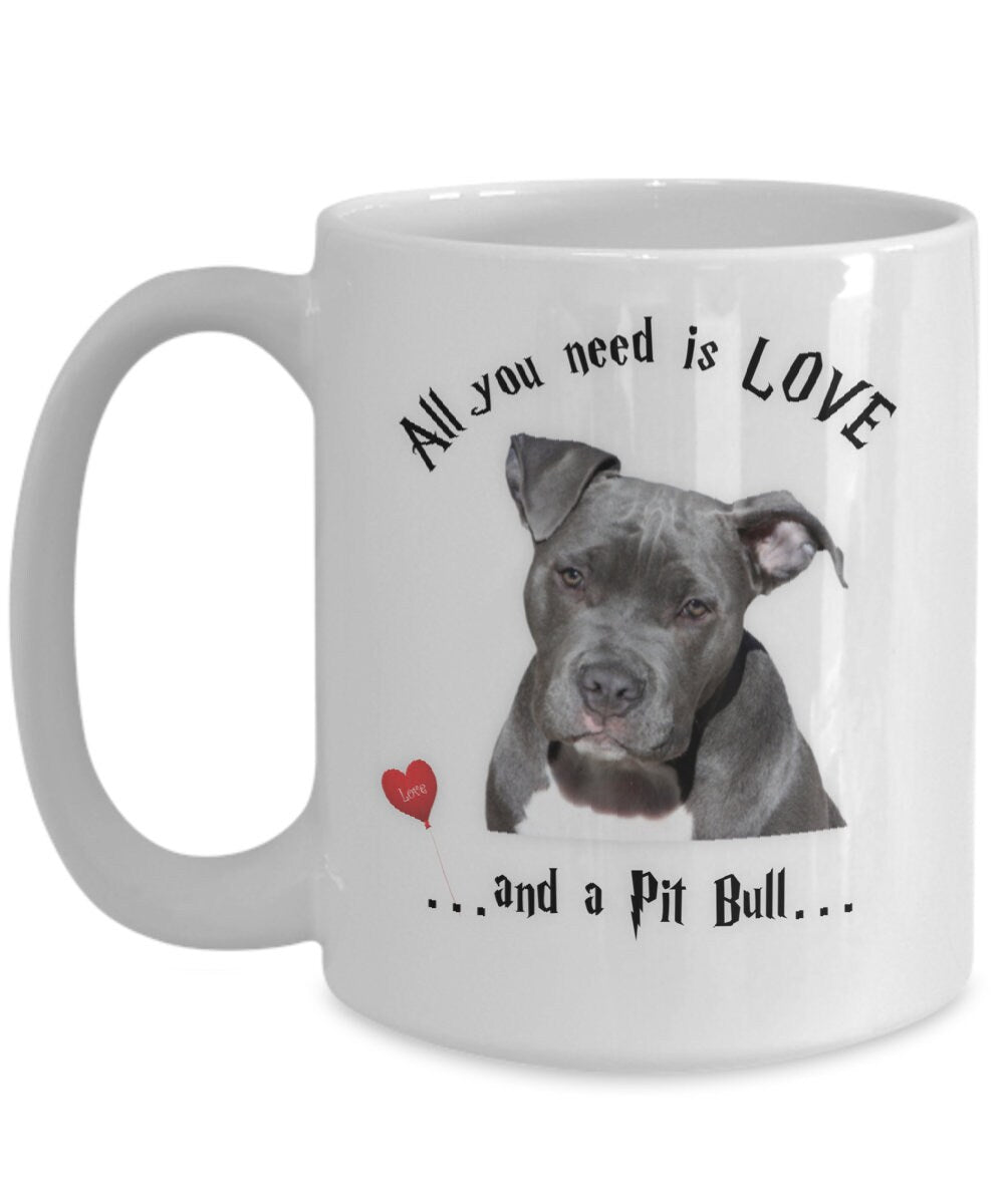 All you need is a Pit Bull coffee mug for dog lovers