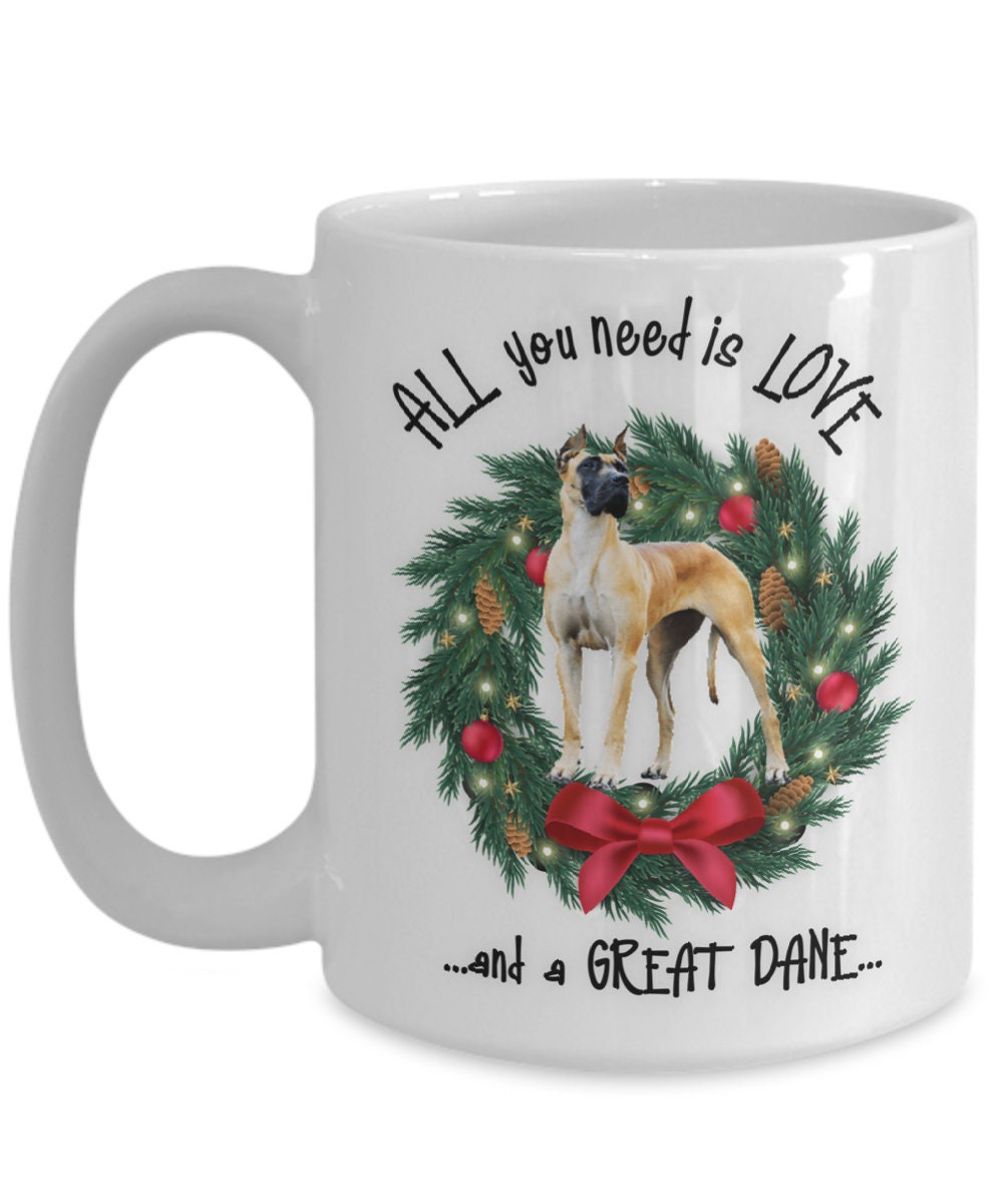 All You Need Is Love and a Great Dane Coffee Mug Gift
