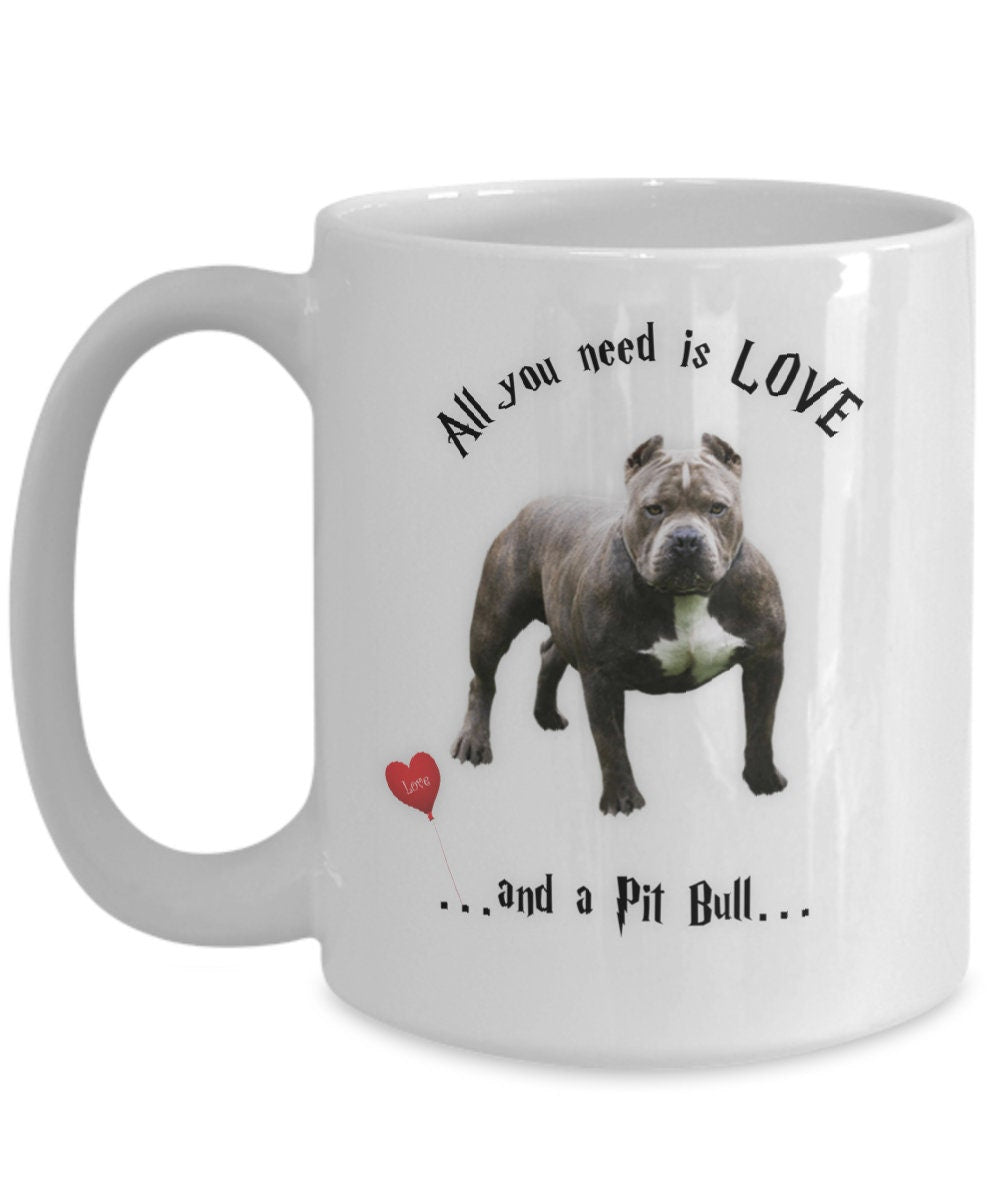 All you need is love and a Pit Bull coffee mug gift