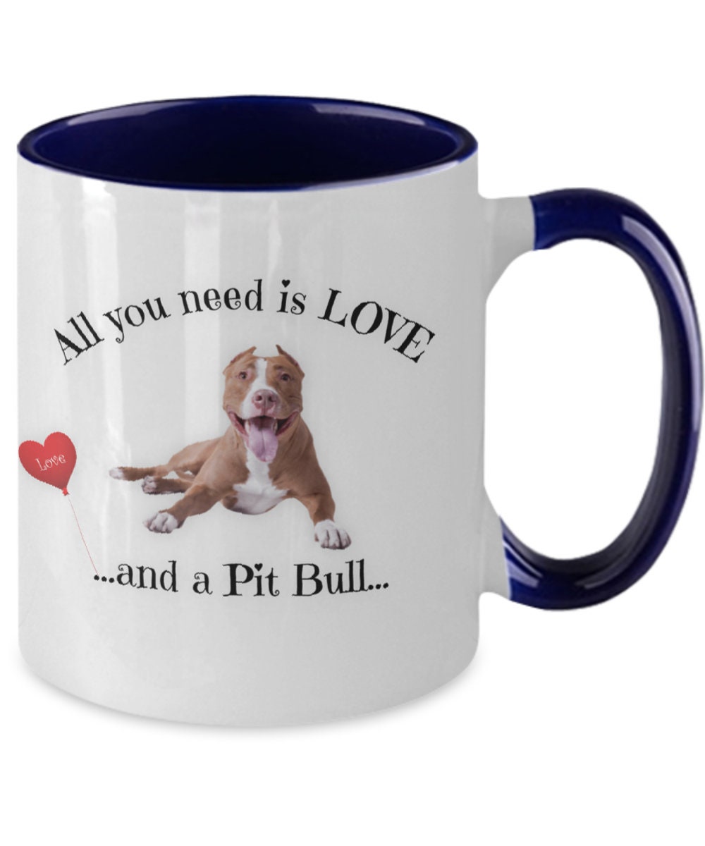 All You Need Is Love and a Pit Bull Coffee Mug