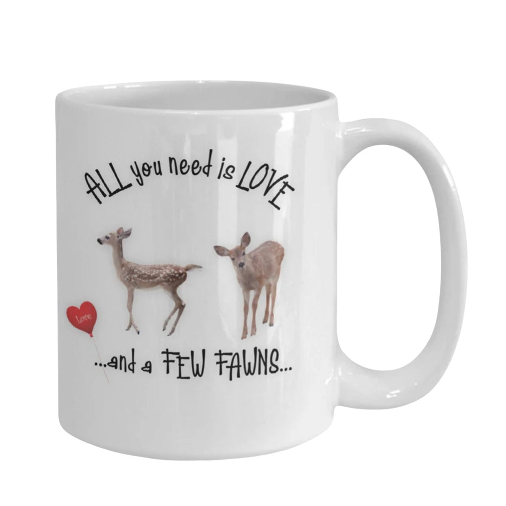 All you need is love and a few fawns deer coffee mug gift