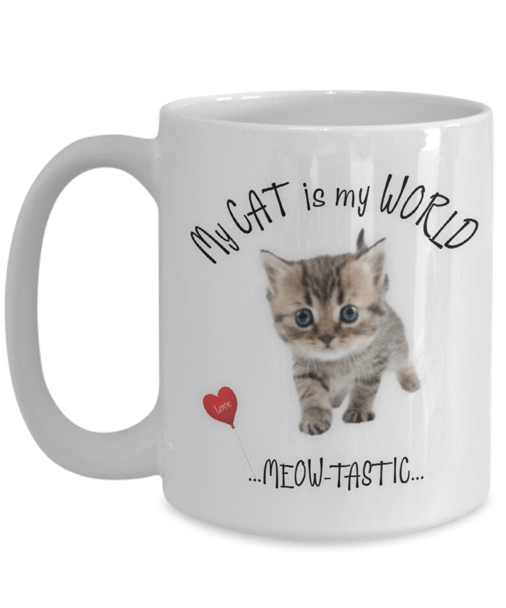 Kitten Coffee Mug My Cat Is My World Cute Cat Mom Gift Cup