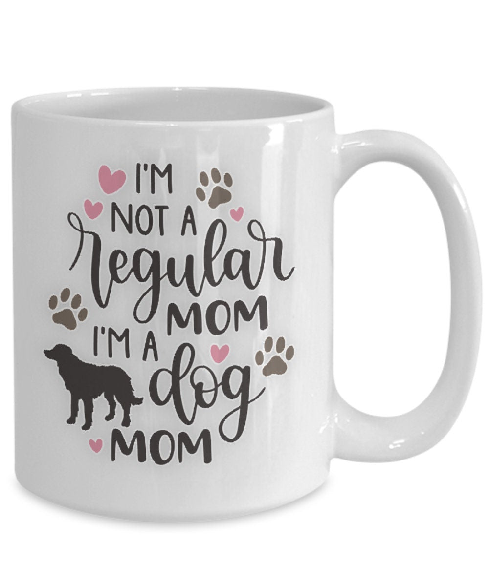 Not a Regular Mom Dog Mom Funny Gift Mug for Pet Lovers