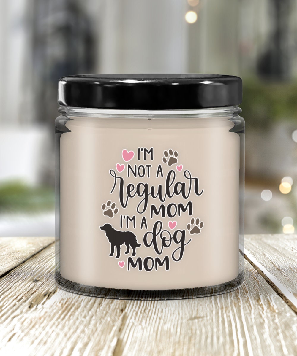 I am not a regular mom I am a dog mom candle gift