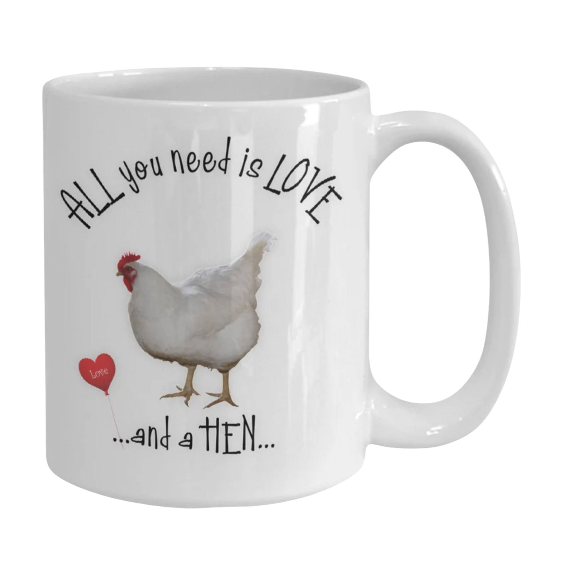 All You Need Is Love and a Hen Ceramic Coffee Mug Gift