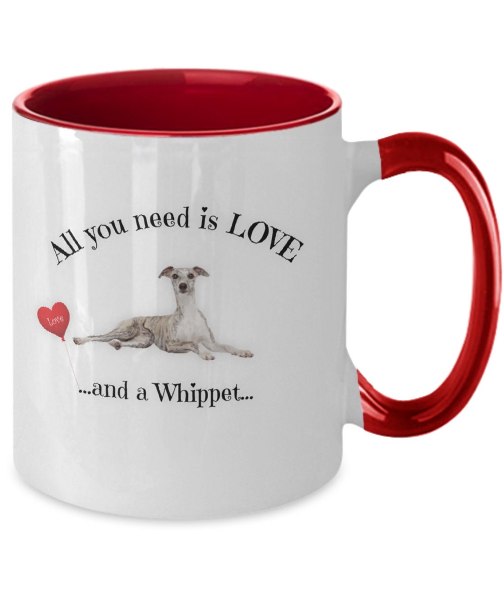 All You Need Is Love and a Whippet Mom Coffee Mug